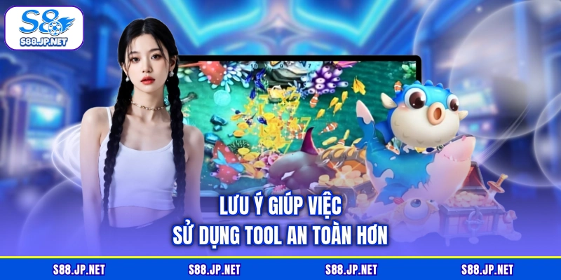 Lưu ý giúp việc sử dụng tool an toàn hơn Lưu ý giúp việc sử dụng tool an toàn hơn
